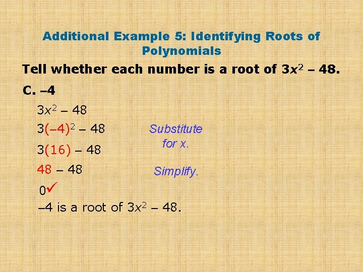 Additional Example 5: Identifying Roots of Polynomials Tell whether each number is a root
