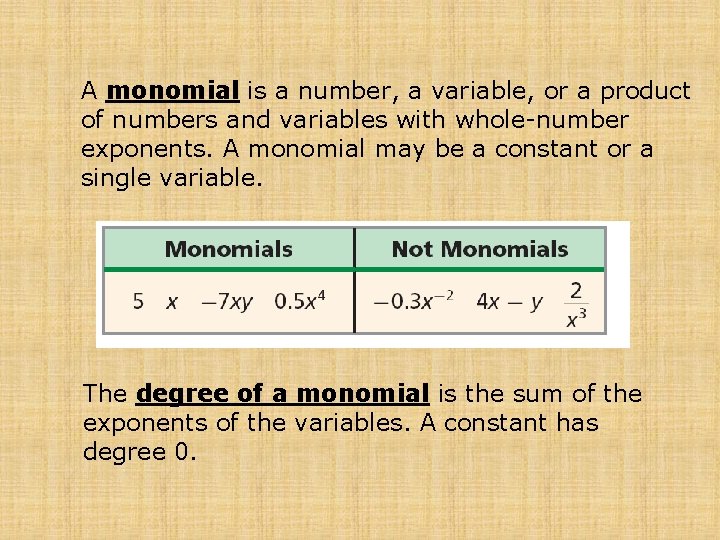 A monomial is a number, a variable, or a product of numbers and variables