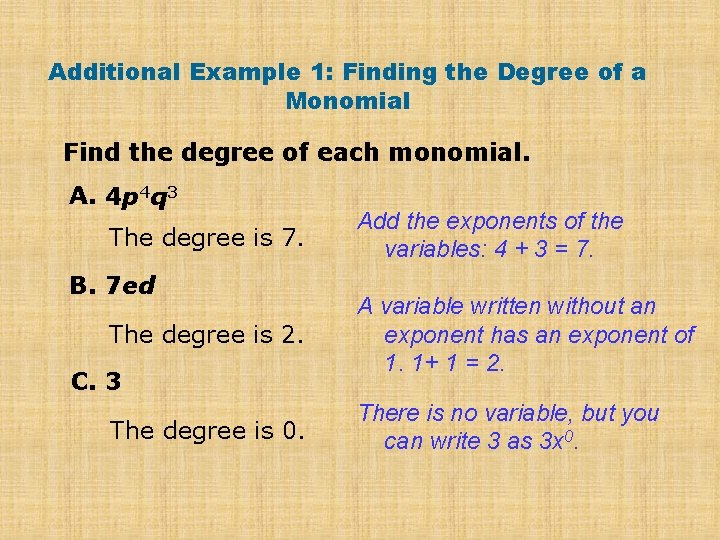 Additional Example 1: Finding the Degree of a Monomial Find the degree of each