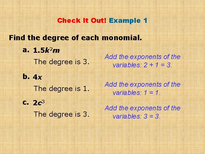 Check It Out! Example 1 Find the degree of each monomial. a. 1. 5