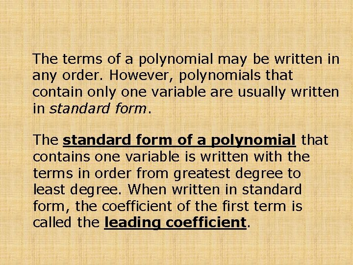 The terms of a polynomial may be written in any order. However, polynomials that
