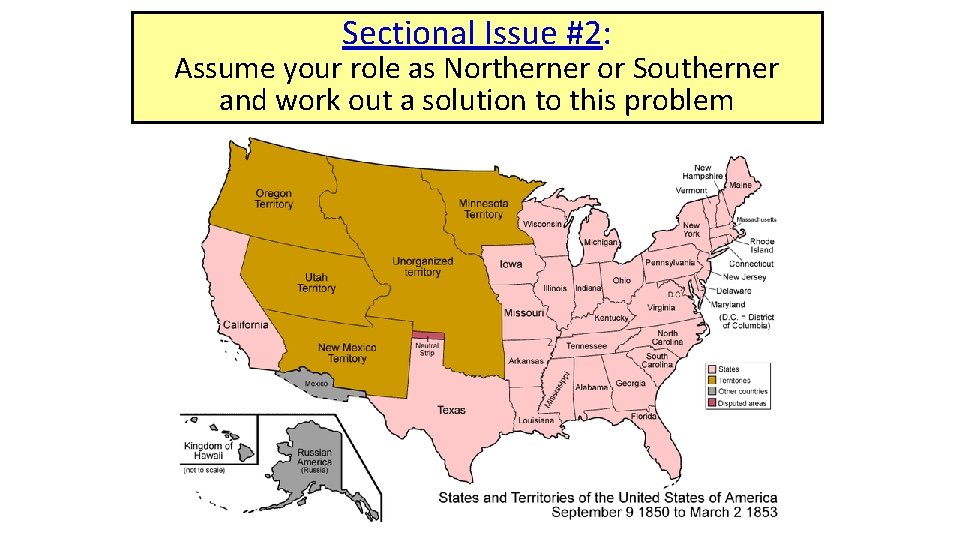Sectional Issue #2: Assume your role as Northerner or Southerner and work out a