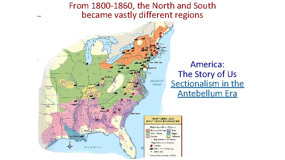 From 1800 -1860, the North and South became vastly different regions America: The Story