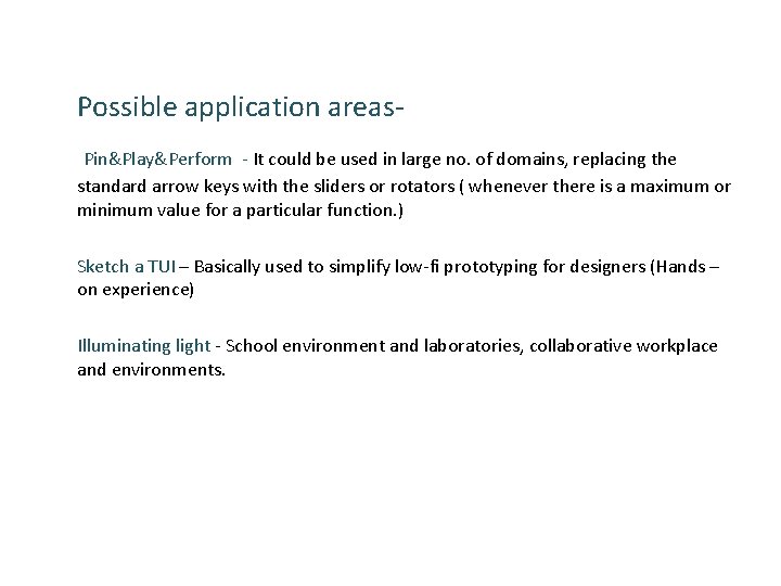 Possible application areas. Pin&Play&Perform - It could be used in large no. of domains,