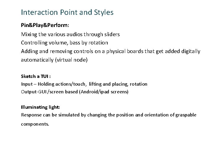 Interaction Point and Styles Pin&Play&Perform: Mixing the various audios through sliders Controlling volume, bass