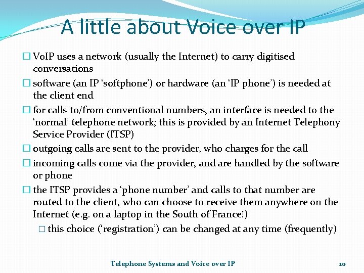 A little about Voice over IP � Vo. IP uses a network (usually the
