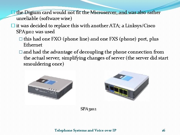 � the Digium card would not fit the Microserver, and was also rather unreliable
