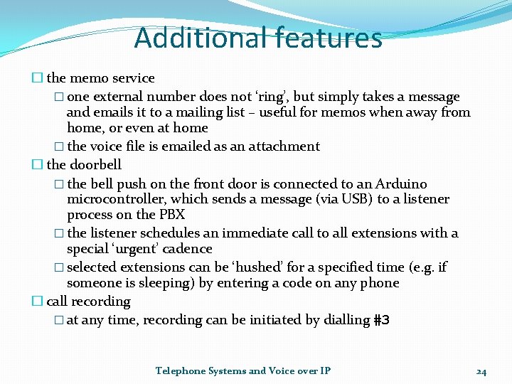 Additional features � the memo service � one external number does not ‘ring’, but
