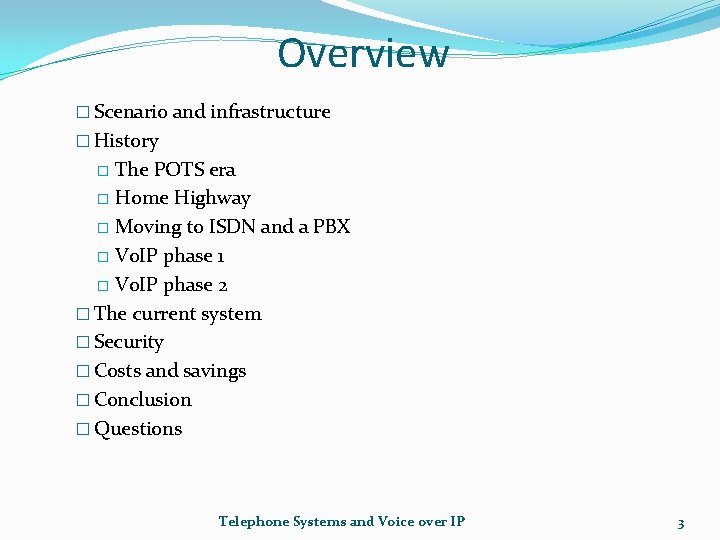 Overview � Scenario and infrastructure � History The POTS era � Home Highway �