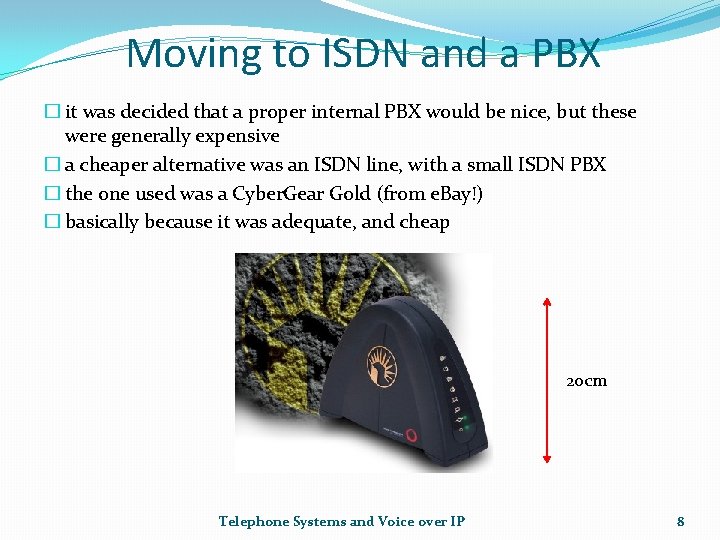 Moving to ISDN and a PBX � it was decided that a proper internal