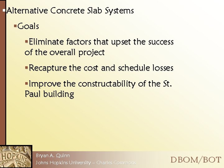 §Alternative Concrete Slab Systems §Goals §Eliminate factors that upset the success of the overall