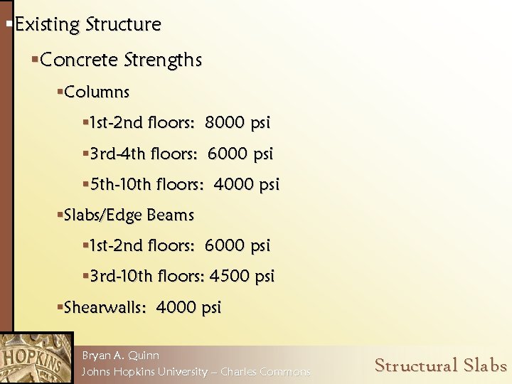 §Existing Structure §Concrete Strengths §Columns § 1 st-2 nd floors: 8000 psi § 3
