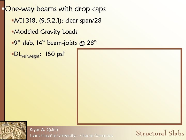 §One-way beams with drop caps §ACI 318, (9. 5. 2. 1): clear span/28 §Modeled