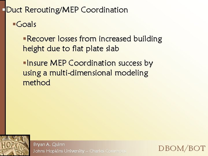 §Duct Rerouting/MEP Coordination §Goals §Recover losses from increased building height due to flat plate