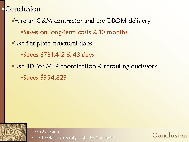 §Conclusion §Hire an O&M contractor and use DBOM delivery §Saves on long-term costs &