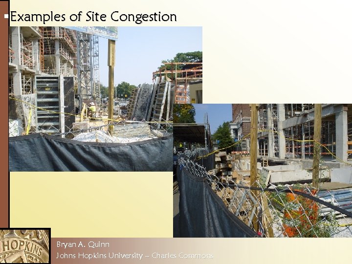 §Examples of Site Congestion Bryan A. Quinn Johns Hopkins University – Charles Commons 