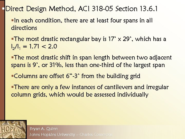 §Direct Design Method, ACI 318 -05 Section 13. 6. 1 §In each condition, there