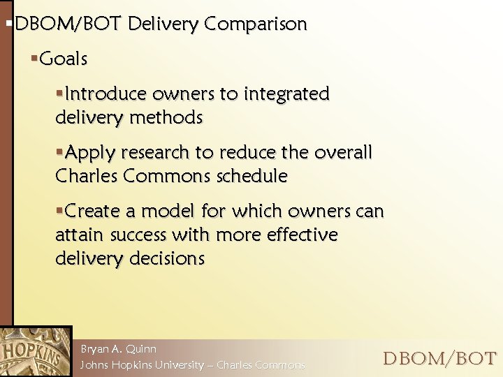 §DBOM/BOT Delivery Comparison §Goals §Introduce owners to integrated delivery methods §Apply research to reduce