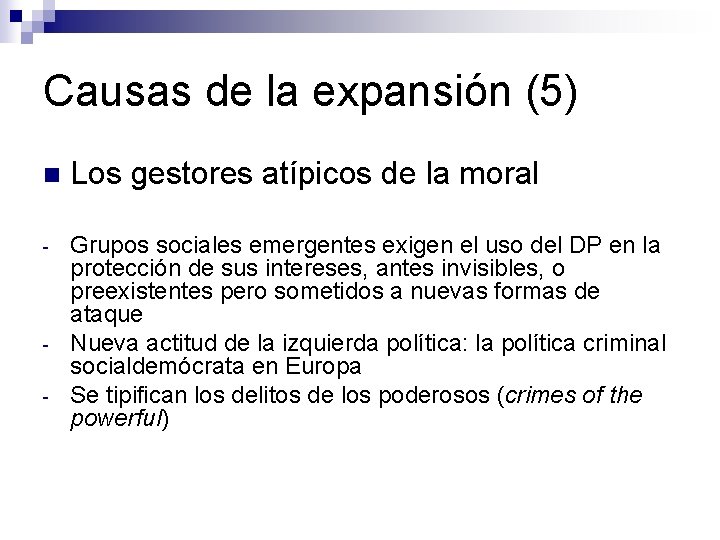 Causas de la expansión (5) n Los gestores atípicos de la moral - Grupos