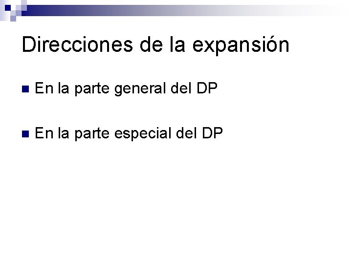 Direcciones de la expansión n En la parte general del DP n En la