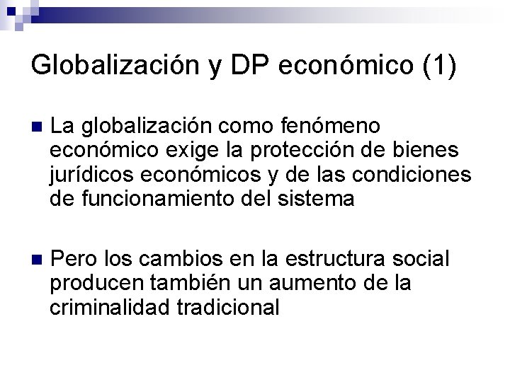 Globalización y DP económico (1) n La globalización como fenómeno económico exige la protección