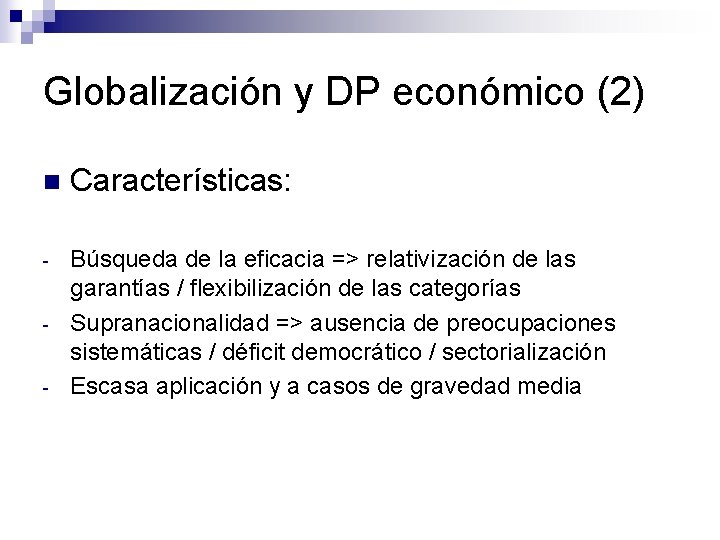 Globalización y DP económico (2) n Características: - Búsqueda de la eficacia => relativización