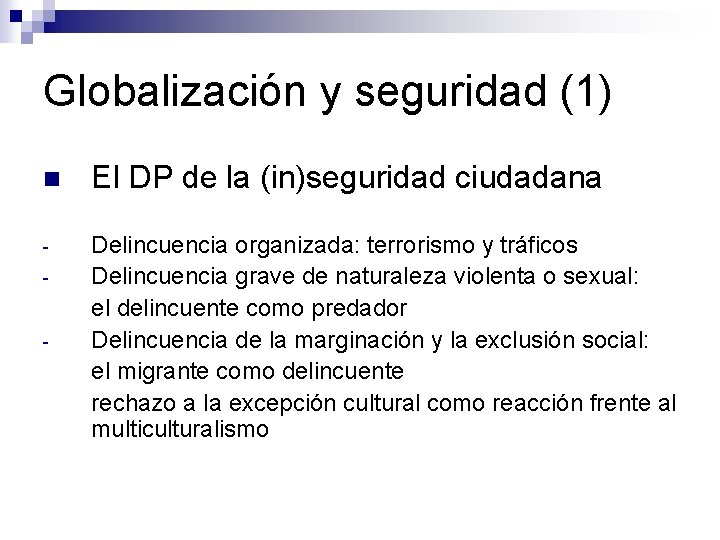 Globalización y seguridad (1) n El DP de la (in)seguridad ciudadana - Delincuencia organizada: