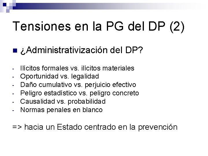 Tensiones en la PG del DP (2) n ¿Administrativización del DP? - Ilícitos formales
