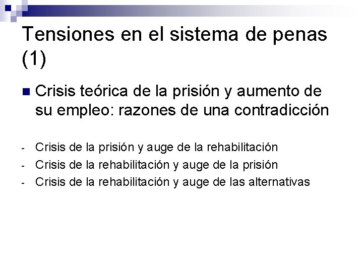 Tensiones en el sistema de penas (1) n Crisis teórica de la prisión y