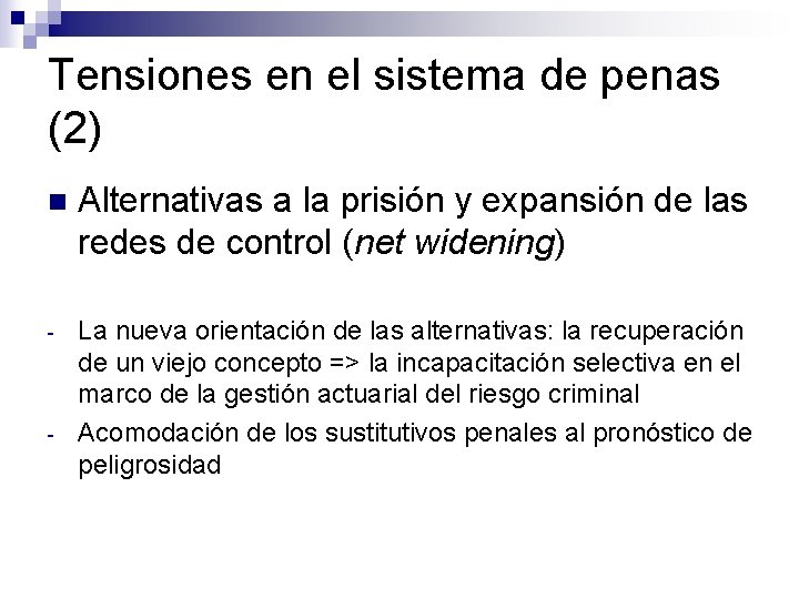 Tensiones en el sistema de penas (2) n Alternativas a la prisión y expansión