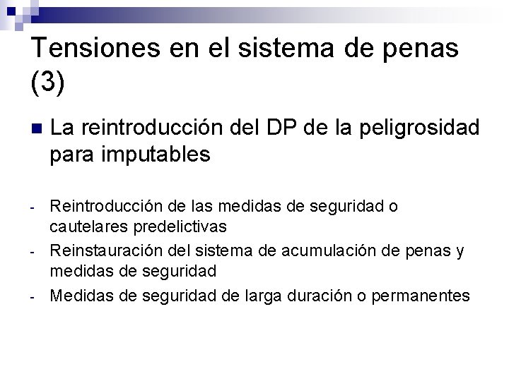 Tensiones en el sistema de penas (3) n La reintroducción del DP de la