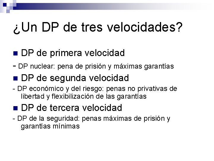 ¿Un DP de tres velocidades? n DP de primera velocidad - DP nuclear: pena