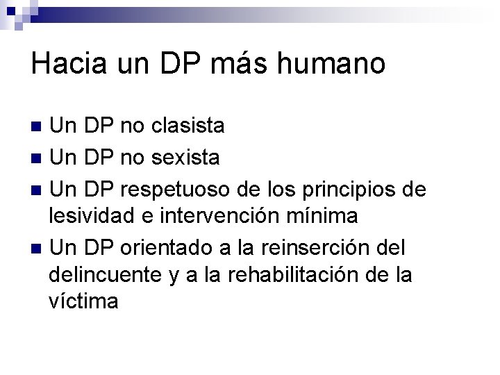 Hacia un DP más humano Un DP no clasista n Un DP no sexista