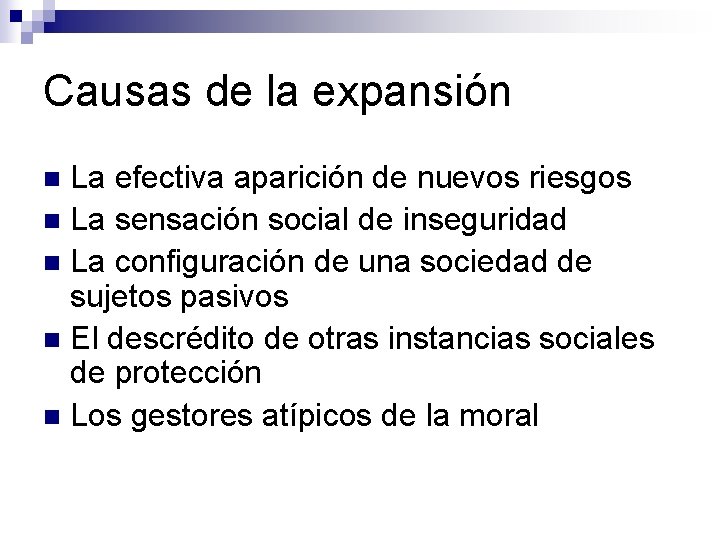 Causas de la expansión La efectiva aparición de nuevos riesgos n La sensación social