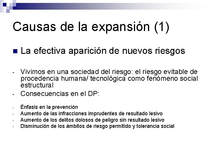 Causas de la expansión (1) n La efectiva aparición de nuevos riesgos - Vivimos