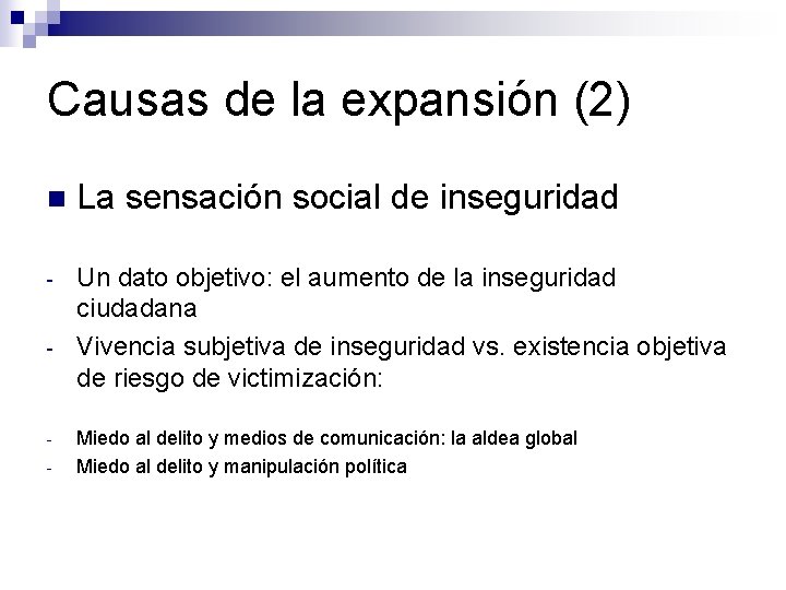 Causas de la expansión (2) n La sensación social de inseguridad - Un dato