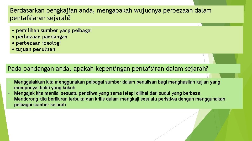 Berdasarkan pengkajian anda, mengapakah wujudnya perbezaan dalam pentafsiaran sejarah? • • pemilihan sumber yang