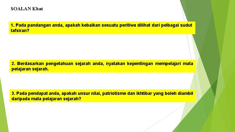 SOALAN Kbat 1. Pada pandangan anda, apakah kebaikan sesuatu peritiwa dilihat dari pelbagai sudut