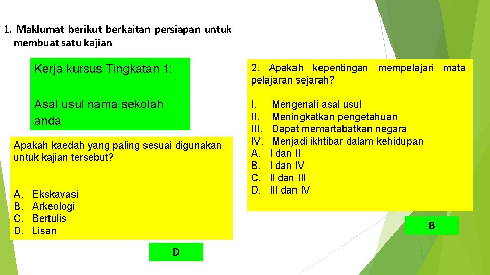 1. Maklumat berikut berkaitan persiapan untuk membuat satu kajian Kerja kursus Tingkatan 1: 2.