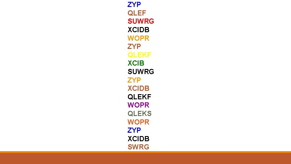 ZYP QLEF SUWRG XCIDB WOPR ZYP QLEKF XCIB SUWRG ZYP XCIDB QLEKF WOPR QLEKS