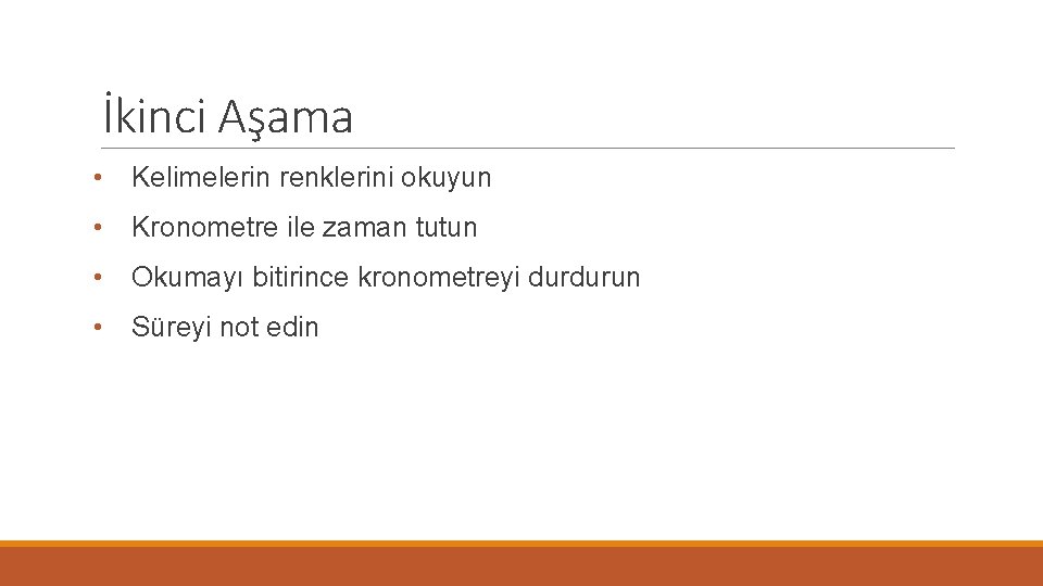 İkinci Aşama • Kelimelerin renklerini okuyun • Kronometre ile zaman tutun • Okumayı bitirince