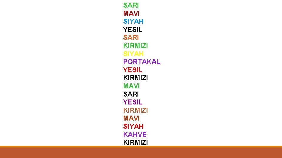 SARI MAVI SIYAH YESIL SARI KIRMIZI SIYAH PORTAKAL YESIL KIRMIZI MAVI SARI YESIL KIRMIZI