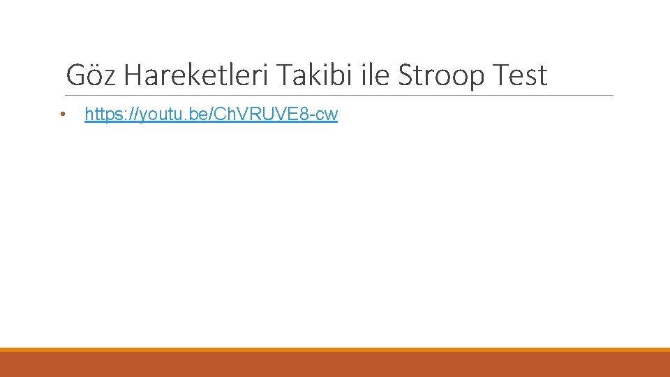 Göz Hareketleri Takibi ile Stroop Test • https: //youtu. be/Ch. VRUVE 8 -cw 