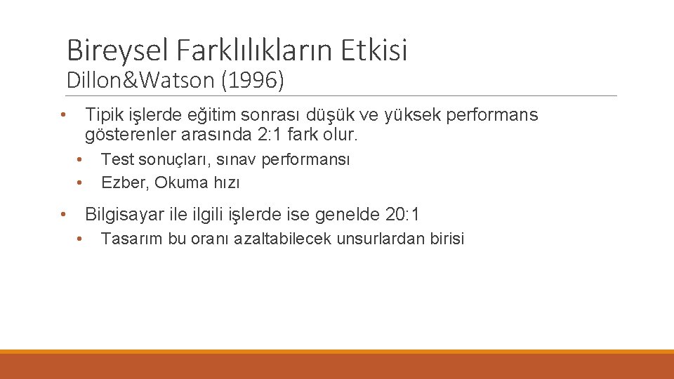 Bireysel Farklılıkların Etkisi Dillon&Watson (1996) • Tipik işlerde eğitim sonrası düşük ve yüksek performans