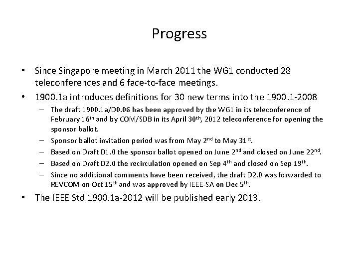 Progress • Since Singapore meeting in March 2011 the WG 1 conducted 28 teleconferences