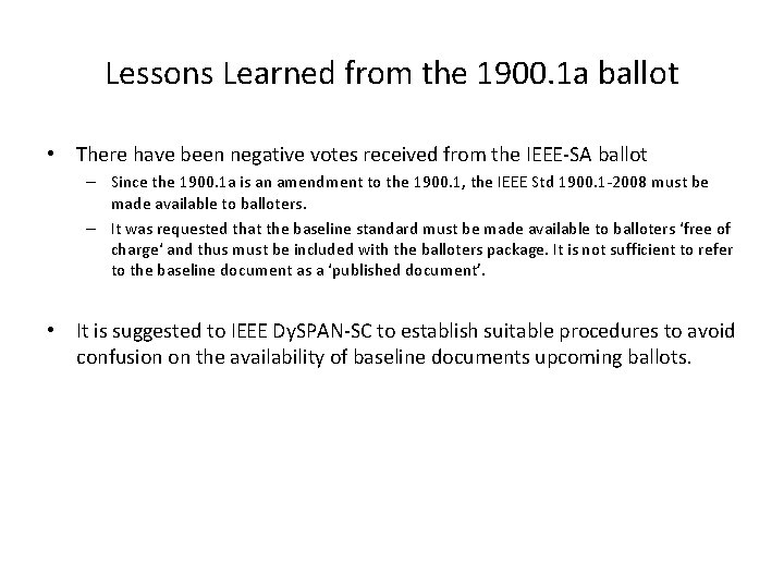 Lessons Learned from the 1900. 1 a ballot • There have been negative votes