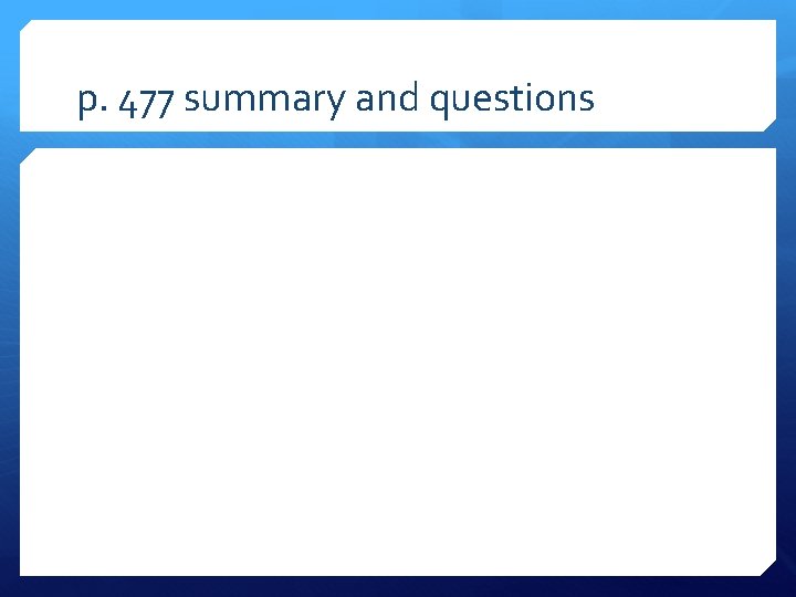 p. 477 summary and questions 