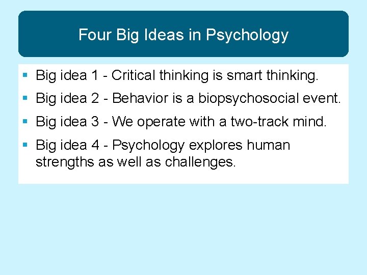 Four Big Ideas in Psychology § Big idea 1 - Critical thinking is smart