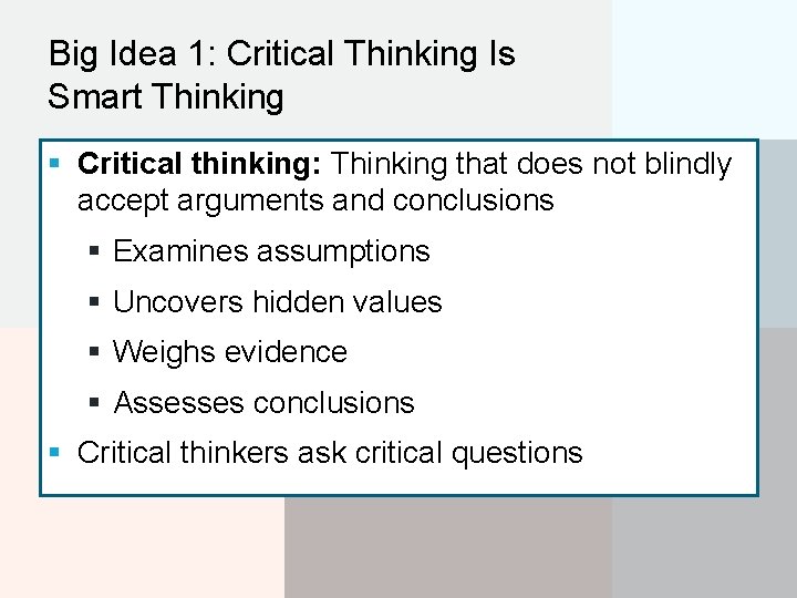 Big Idea 1: Critical Thinking Is Smart Thinking § Critical thinking: Thinking that does
