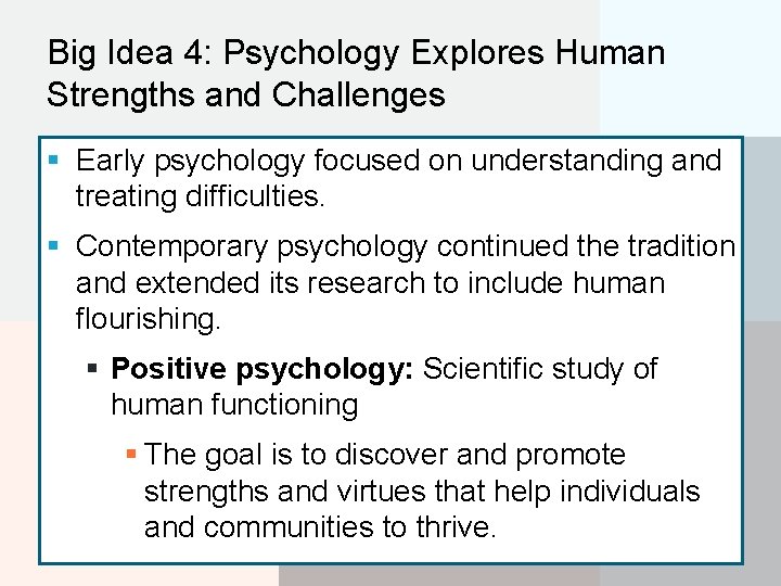 Big Idea 4: Psychology Explores Human Strengths and Challenges § Early psychology focused on